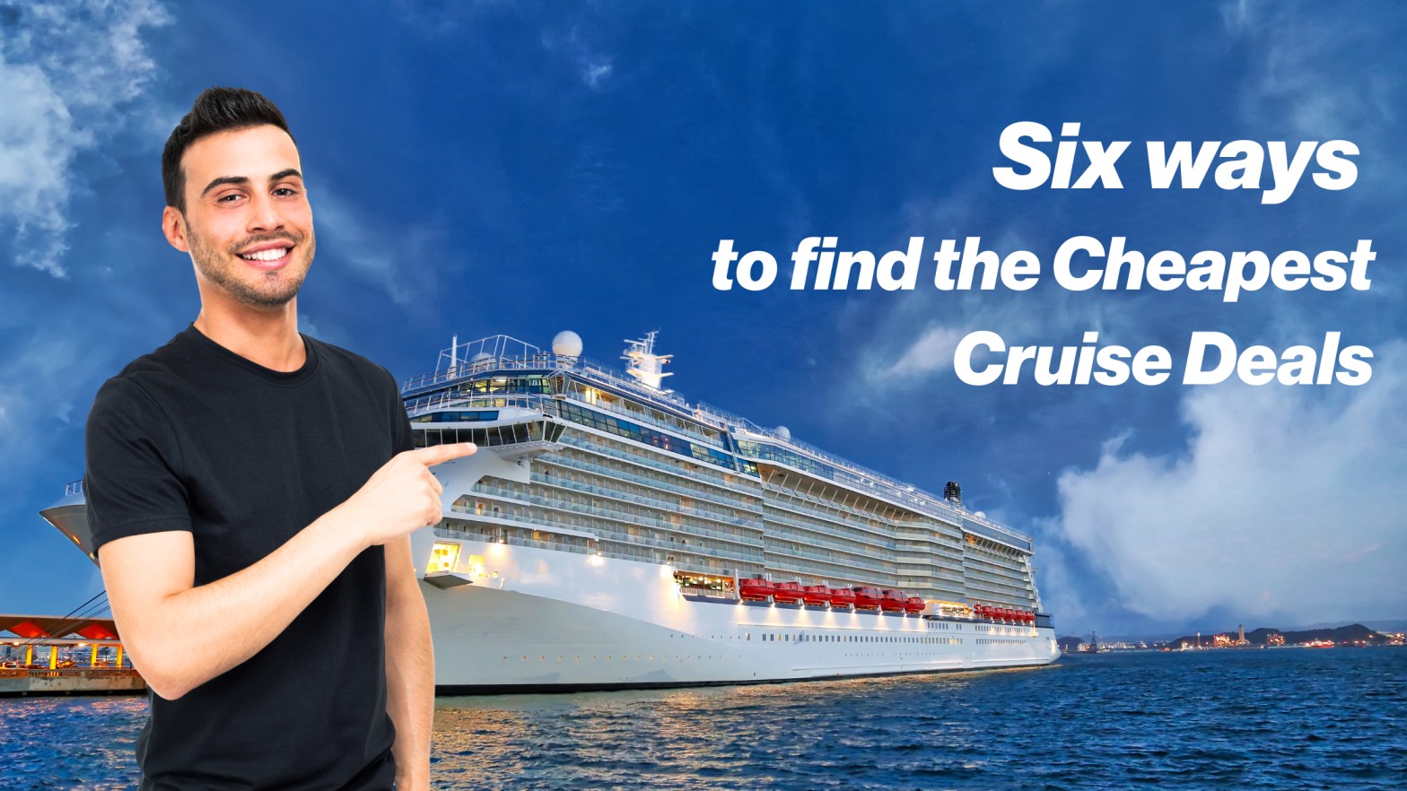 Six ways to find the cheapest cruise deals