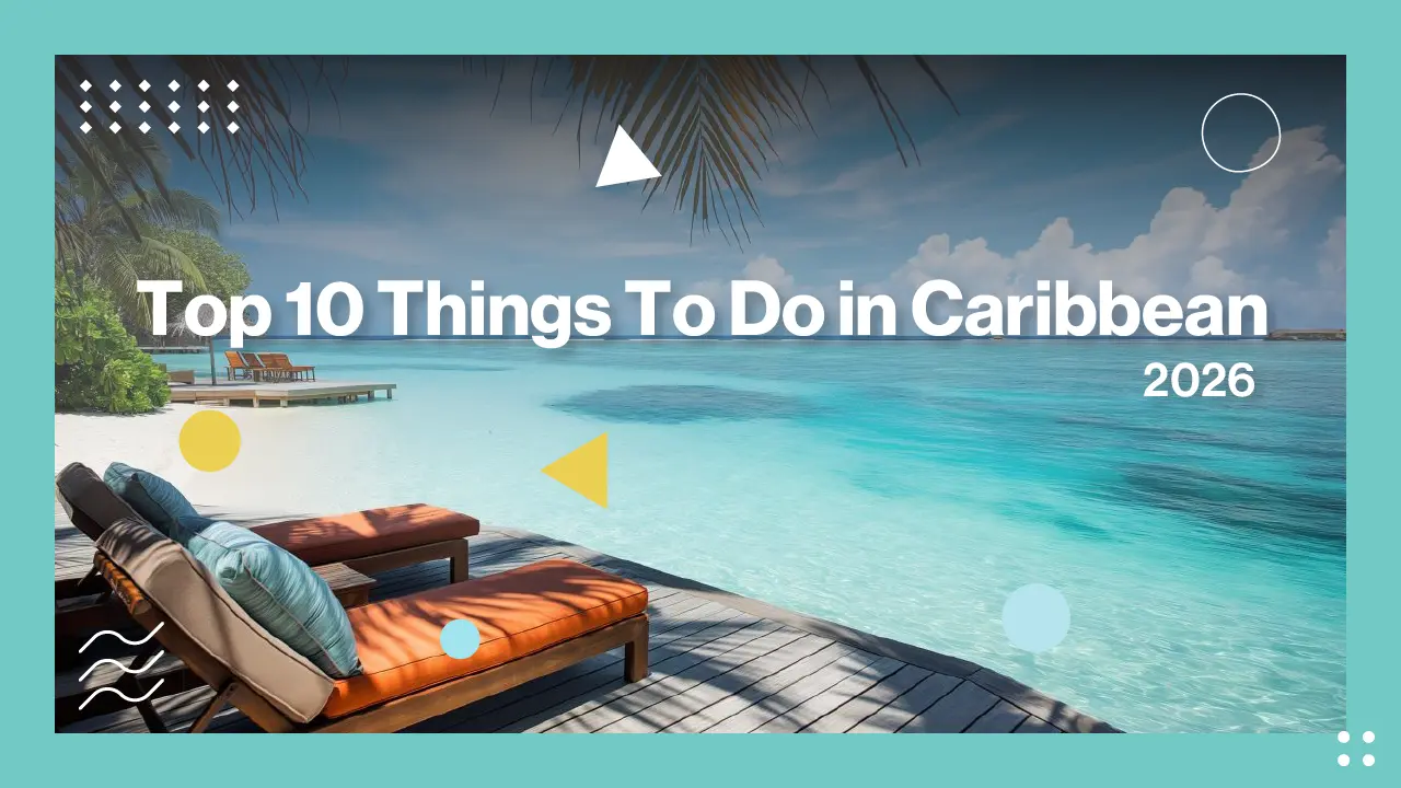 10 Best Things to Do in the Caribbean (Don’t Miss These)