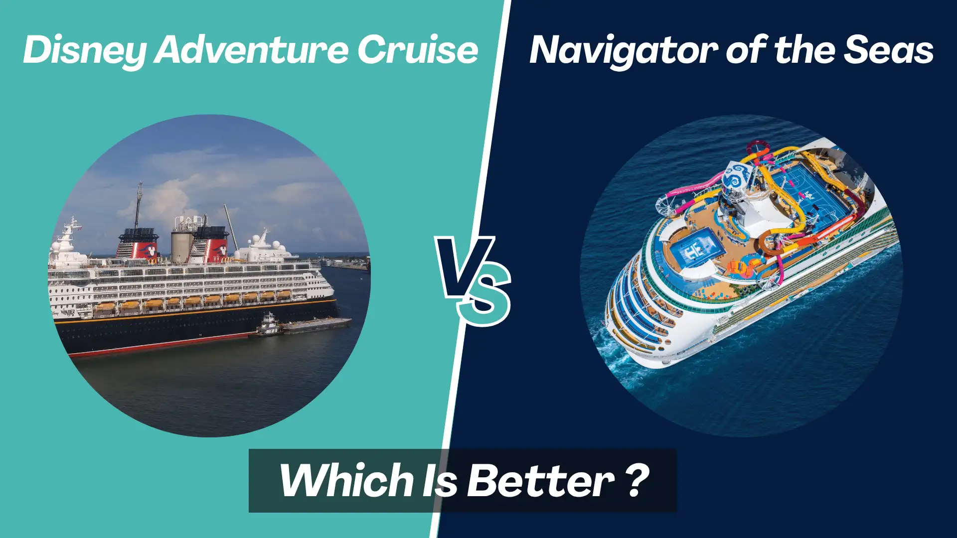 Disney Adventure VS Royal Caribbean’s Navigator of the Seas: Which is Better